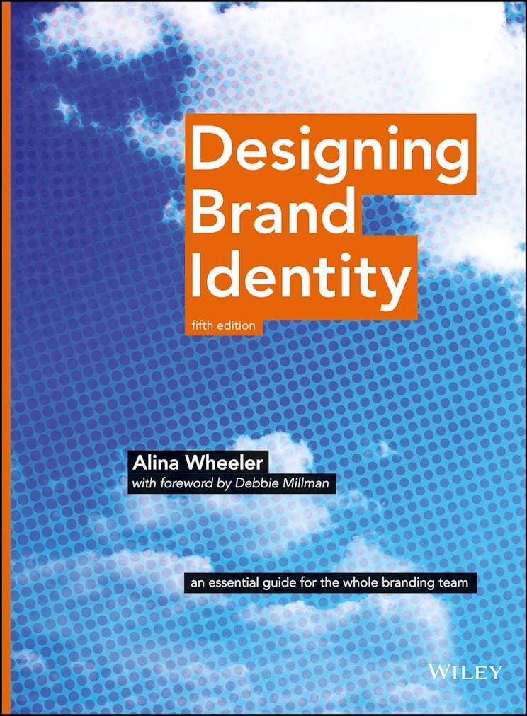 Designing Brand Identity: An Essential Guide for the Whole Branding Team by Alina Wheeler